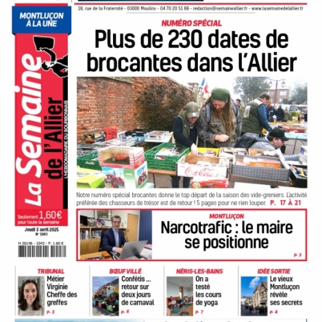 Des lus qui veulent plus d'action face au narcotrafic, un rpertoire des producteurs locaux et l'agenda des brocantes pour l'anne : c'est  lire dans La Semaine de l'Allier ce jeudi 3 avril