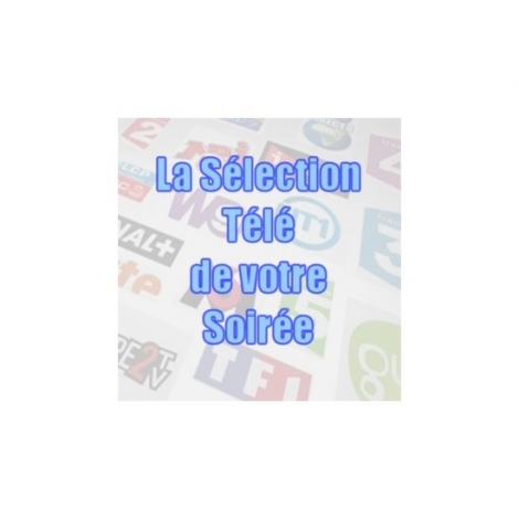 SELECTION TELE le 7 avril 2025